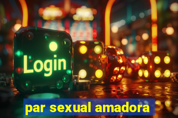 par sexual amadora